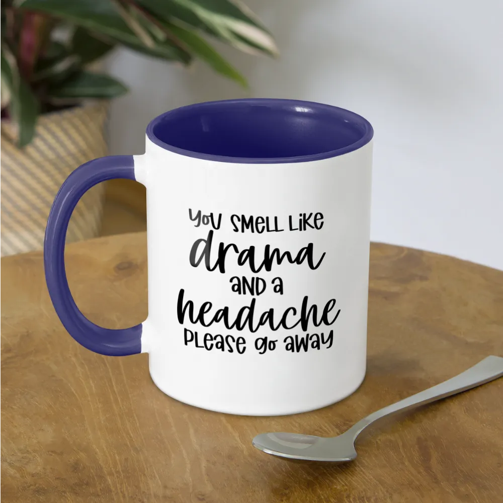 You Smell Like Drama and a Headache Coffee Mug